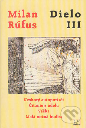 Kniha: Dielo III (Milan Rúfus). MilaniuM, 2003 Kniha: Dielo III (Milan Rúfus). MilaniuM, 2003