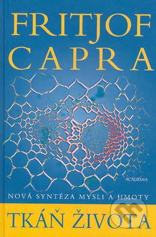 Tkáň života - Fritjof Capra, Academia, 2004