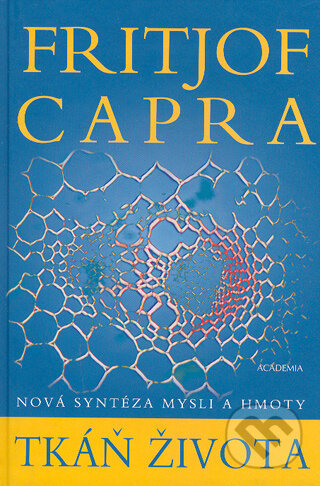Kniha: Tkáň života (Fritjof Capra). Academia, 2004 Kniha: Tkáň života (Fritjof Capra). Academia, 2004