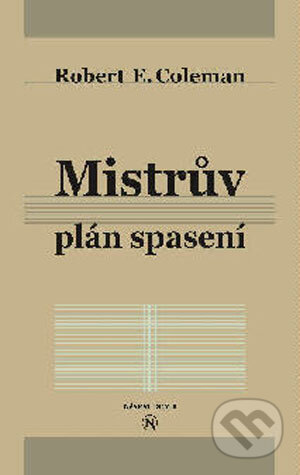 Kniha: Mistrův plán spasení (Robert E. Coleman). Návrat domů, 2004 Kniha: Mistrův plán spasení (Robert E. Coleman). Návrat domů, 2004