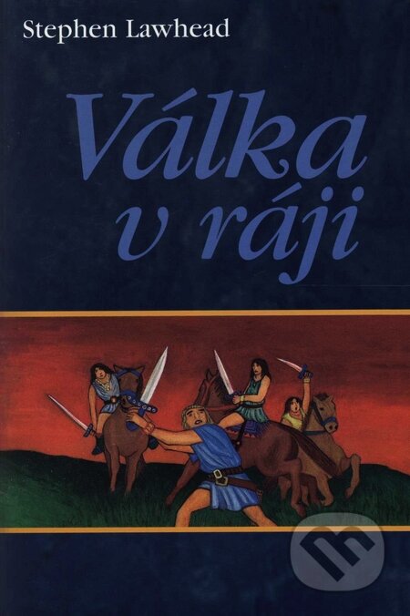 Kniha: Válka v ráji (Stephen Lawhead). Návrat domů, 1998 Kniha: Válka v ráji (Stephen Lawhead). Návrat domů, 1998