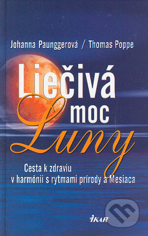 Kniha: Liečivá moc Luny (Thomas Poppe). Ikar, 2004 Kniha: Liečivá moc Luny (Thomas Poppe). Ikar, 2004