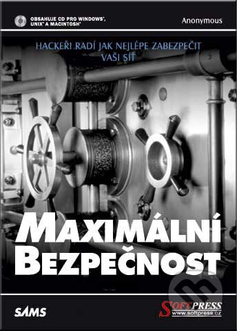 Kniha: Maximální bezpečnost (Anonymous). SoftPress, 2004 Kniha: Maximální bezpečnost (Anonymous). SoftPress, 2004