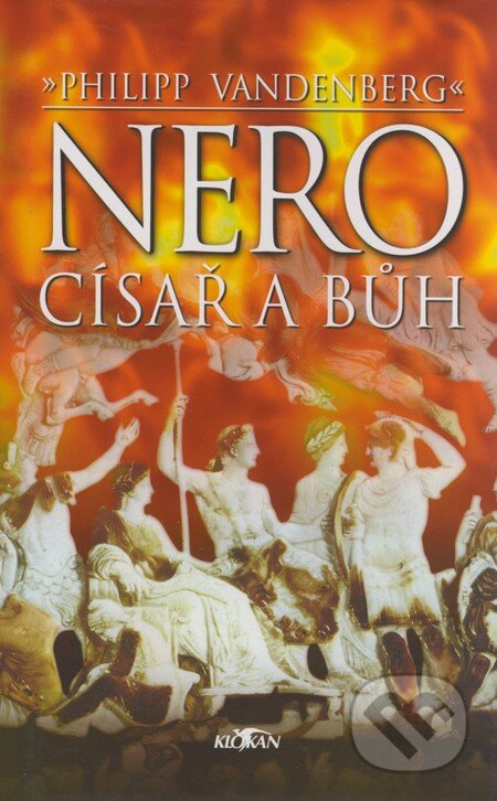 Kniha: Nero, císař a bůh (Philipp Vandenberg). Alpress, 2004 Kniha: Nero, císař a bůh (Philipp Vandenberg). Alpress, 2004