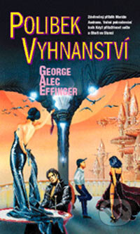 Kniha: Polibek vyhnanství (George Alec Effinger). Polaris Kniha: Polibek vyhnanství (George Alec Effinger). Polaris