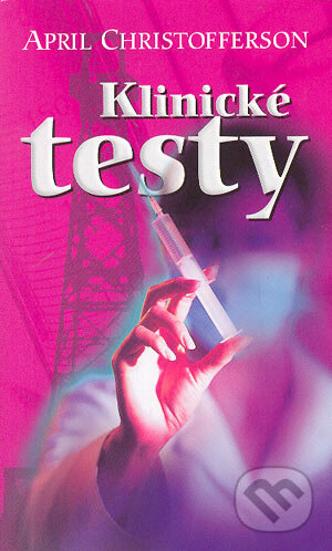 Kniha: Klinické testy (April Christofferson). Cesty, 2004 Kniha: Klinické testy (April Christofferson). Cesty, 2004