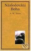 Kniha: Následování Boha (Aiden Wilson Tozer). Návrat domů Kniha: Následování Boha (Aiden Wilson Tozer). Návrat domů