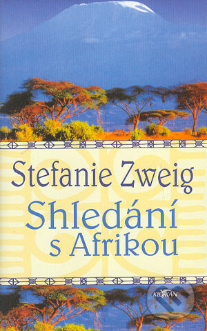 Kniha: Shledání s Afrikou (Stefanie Zweig). Alpress, 2004 Kniha: Shledání s Afrikou (Stefanie Zweig). Alpress, 2004