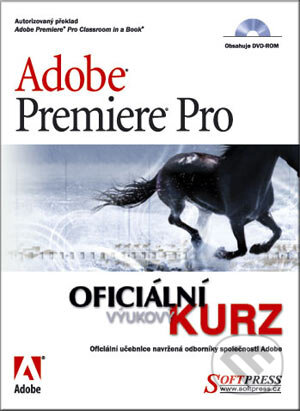 Kniha: Adobe Premiere Pro - oficiální výukový kurz (Autorský kolektív). SoftPress, 2004 Kniha: Adobe Premiere Pro - oficiální výukový kurz (Autorský kolektív). SoftPress, 2004