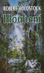 Kniha: Hloubení (Robert Holdstock). Polaris, 1995 Kniha: Hloubení (Robert Holdstock). Polaris, 1995