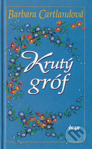 Kniha: Krutý gróf (Barbara Cartland). Ikar, 2004 Kniha: Krutý gróf (Barbara Cartland). Ikar, 2004