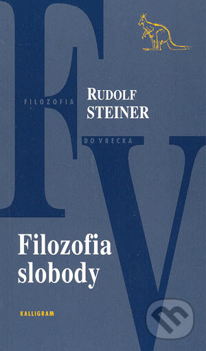 Kniha: Filozofia slobody (Rudolf Steiner). Kalligram, 2004 Kniha: Filozofia slobody (Rudolf Steiner). Kalligram, 2004