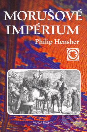Kniha: Morušové impérium (Philip Hensher). Mladá fronta, 2004 Kniha: Morušové impérium (Philip Hensher). Mladá fronta, 2004