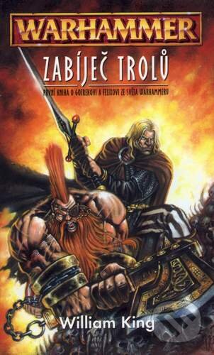 Kniha: Warhammer: Zabíječ trolů (William King). Polaris Kniha: Warhammer: Zabíječ trolů (William King). Polaris