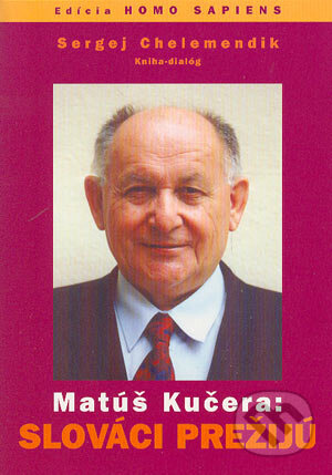 Kniha: Matúš Kučera: Slováci prežijú (Sergej Chelemendik). Slovanský dom, 2004 Kniha: Matúš Kučera: Slováci prežijú (Sergej Chelemendik). Slovanský dom, 2004