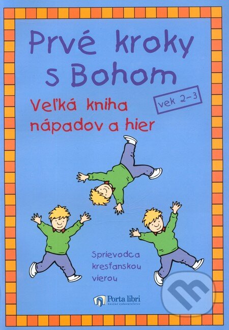 Kniha: Prvé kroky s Bohom (Autorský kolektiv). Porta Libri, 2002 Kniha: Prvé kroky s Bohom (Autorský kolektiv). Porta Libri, 2002