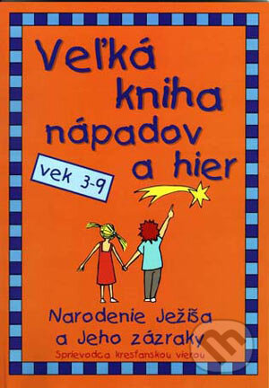 Kniha: Veľká kniha nápadov a hier (Autorský kolektív). Porta Libri Kniha: Veľká kniha nápadov a hier (Autorský kolektív). Porta Libri
