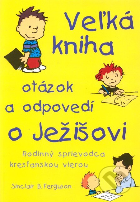 Kniha: Veľká kniha o Ježišovi (Sinclair B. Ferguson). Porta Libri, 2001 Kniha: Veľká kniha o Ježišovi (Sinclair B. Ferguson). Porta Libri, 2001