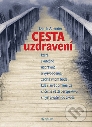 Kniha: Cesta uzdravení (Dan B. Allender). Porta Libri, 2003 Kniha: Cesta uzdravení (Dan B. Allender). Porta Libri, 2003