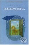 Kniha: Letopisy Narnie VII. diel - Poslední bitva (C.S. Lewis). Návrat domů Kniha: Letopisy Narnie VII. diel - Poslední bitva (C.S. Lewis). Návrat domů