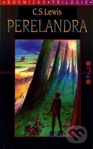 Kniha: Perelandra (C.S. Lewis). Návrat domů Kniha: Perelandra (C.S. Lewis). Návrat domů
