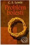 Kniha: Problém bolesti (C.S. Lewis). Návrat domů Kniha: Problém bolesti (C.S. Lewis). Návrat domů