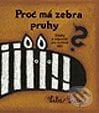 Proč má zebra pruhy? - Lila Prap, Computer Press, 2004