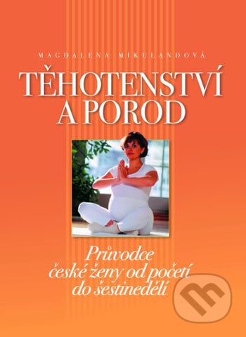 Těhotenství a porod - Magdalena Mikulandová, Computer Press, 2004