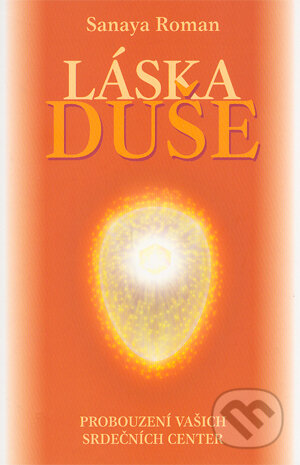 Kniha: Láska duše (Sanaya Roman). Šťastní lidé, 2005 Kniha: Láska duše (Sanaya Roman). Šťastní lidé, 2005