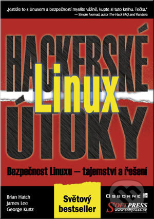 Linux Hackerské Útoky - Brian Hatch, James Lee, George Kurtz, SoftPress, 2002