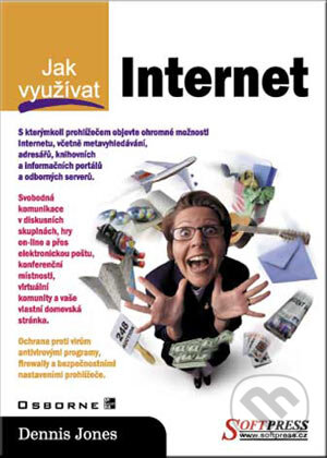 Jak využívat Internet - Dennis Jones, SoftPress, 2001