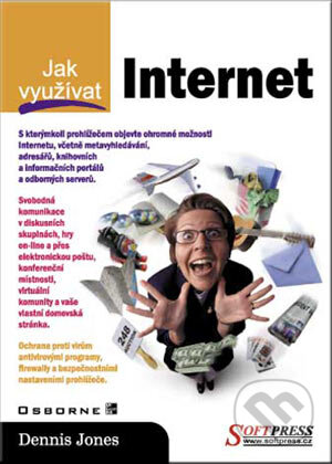 Kniha: Jak využívat Internet (Dennis Jones). SoftPress, 2001 Kniha: Jak využívat Internet (Dennis Jones). SoftPress, 2001