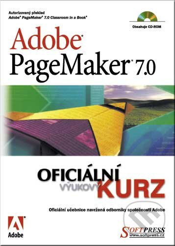 Kniha: Adobe PageMaker 7.0 (SoftPress). SoftPress, 2002 Kniha: Adobe PageMaker 7.0 (SoftPress). SoftPress, 2002