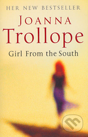 Kniha: Girl from the South (Joanna Trollope). Bloomsbury, 2003 Kniha: Girl from the South (Joanna Trollope). Bloomsbury, 2003