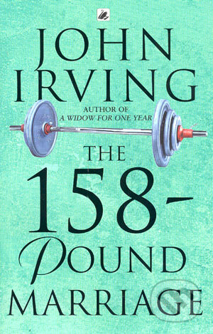 The 158-Pound marriage - John Irving, Bloomsbury