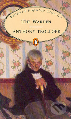 Kniha: The Warden (Anthony Trollope). Penguin Books, 1994 Kniha: The Warden (Anthony Trollope). Penguin Books, 1994