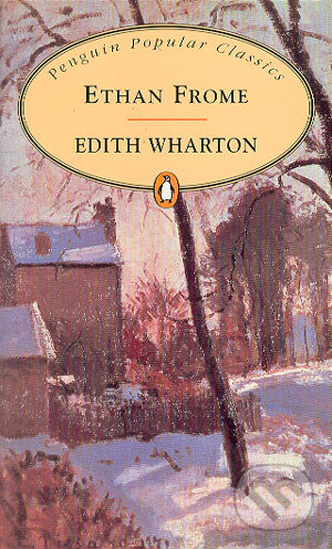 Kniha: Ethan Frome (Edith Wharton). Penguin Books, 1995 Kniha: Ethan Frome (Edith Wharton). Penguin Books, 1995