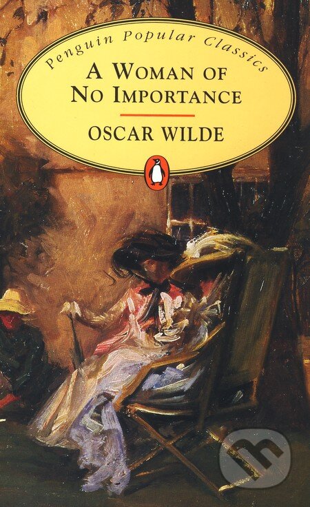 Kniha: A woman of no importance (Oscar Wilde). Penguin Books, 1996 Kniha: A woman of no importance (Oscar Wilde). Penguin Books, 1996