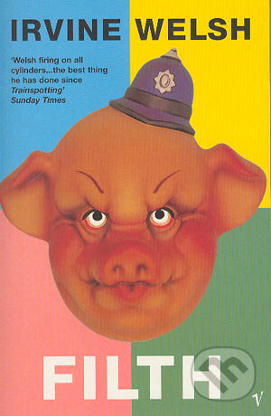 Kniha: Filth (Irvine Welsh). Vintage, 1999 Kniha: Filth (Irvine Welsh). Vintage, 1999