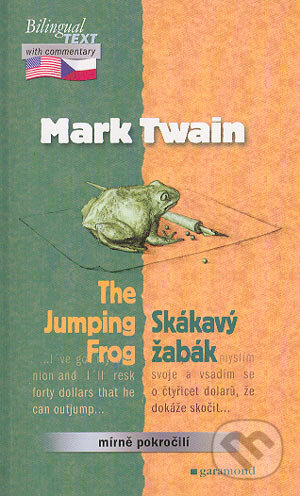 Kniha: The Jumping Frog / Skákavý žabák (Mark Twain). Garamond, 2004 Kniha: The Jumping Frog / Skákavý žabák (Mark Twain). Garamond, 2004