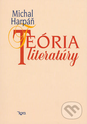 Kniha: Teória literatúry (Michal Harpáň). Tigra, 2004 Kniha: Teória literatúry (Michal Harpáň). Tigra, 2004