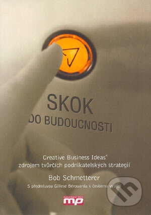 Kniha: Skok do budoucnosti (Bob Schmetterer). Management Press, 2004 Kniha: Skok do budoucnosti (Bob Schmetterer). Management Press, 2004