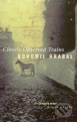 Closely Observed Trains - Bohumil Hrabal, Time warner, 2001