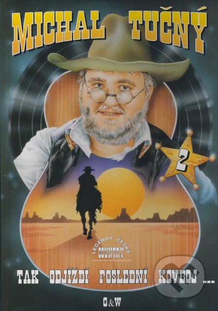 Kniha: Tak odjíždí poslední kovboj ... 2 (Michal Tučný). G + W, 2001 Kniha: Tak odjíždí poslední kovboj ... 2 (Michal Tučný). G + W, 2001