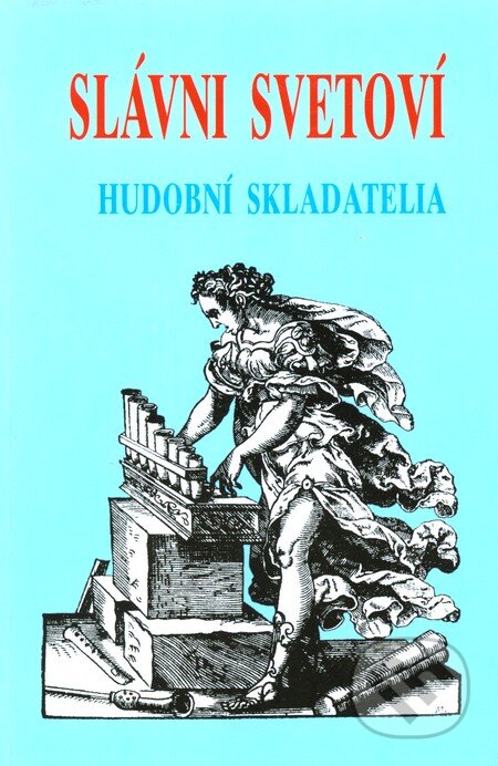Kniha: Slávni Svetoví Hudobní Skladatelia (Autorský kolektiv). Hudobniny, 1993 Kniha: Slávni Svetoví Hudobní Skladatelia (Autorský kolektiv). Hudobniny, 1993