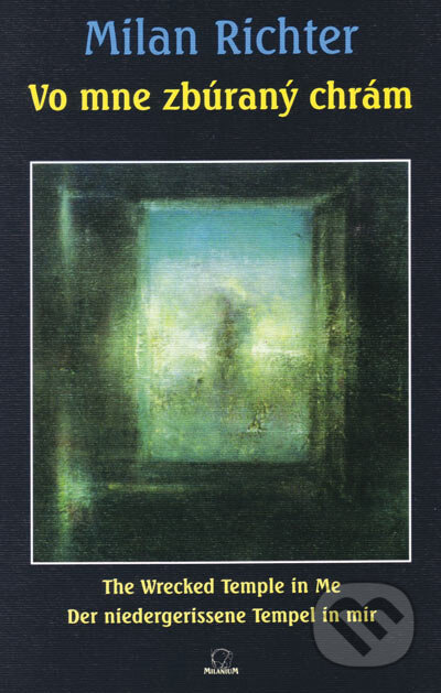 Kniha: Vo mne zbúraný chrám (Milan Richter). MilaniuM, 2002 Kniha: Vo mne zbúraný chrám (Milan Richter). MilaniuM, 2002