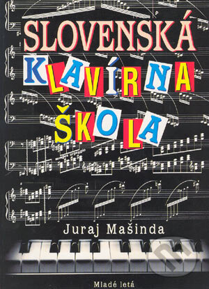 Kniha: Slovenská klavírna škola (Juraj Mašinda). SPN - Mladé letá, 1999 Kniha: Slovenská klavírna škola (Juraj Mašinda). SPN - Mladé letá, 1999