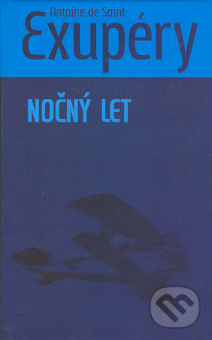 Kniha: Nočný let (Antoine de Saint-Exupéry). Slovart, 2004 Kniha: Nočný let (Antoine de Saint-Exupéry). Slovart, 2004