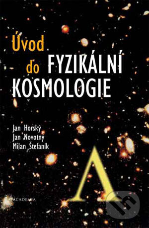 Kniha: Úvod do fyzikální kosmologie (Jan Horský, Jan Novotný a Milan Štefaník). Academia, 2004 Kniha: Úvod do fyzikální kosmologie (Jan Horský, Jan Novotný a Milan Štefaník). Academia, 2004