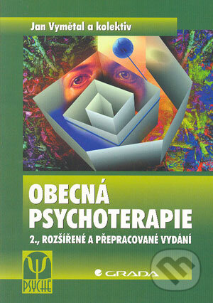 Kniha: Obecná psychoterapie (Jan Vymětal a kolektív). Grada, 2004 Kniha: Obecná psychoterapie (Jan Vymětal a kolektív). Grada, 2004